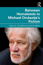 Between Homelands in Michael Ondaatje’s Fiction