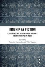 Kinship as Fiction: Exploring the Dynamism of Intimate Relationships in India