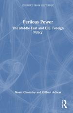 Perilous Power: The Middle East and U.S. Foreign Policy