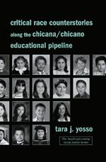 Critical Race Counterstories along the Chicana/Chicano Educational Pipeline