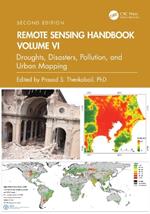 Remote Sensing Handbook, Volume VI: Droughts, Disasters, Pollution, and Urban Mapping