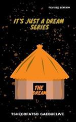 The Dream: It's Just A Dream Series