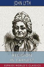 Religion in Earnest (Esprios Classics): A Memorial of Mrs. Mary Lyth, of York