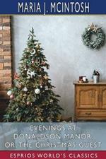 Evenings at Donaldson Manor; or, The Christmas Guest (Esprios Classics)