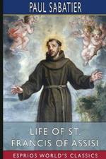 Life of St. Francis of Assisi (Esprios Classics): Translated by Louise Seymour Houghton