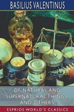 Of Natural and Supernatural Things, and Others (Esprios Classics): Translated by Daniel Cable