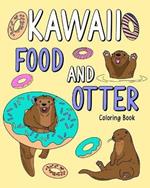 Kawaii Food and Otter Coloring Book: Coloring Book for Adult, Coloring Book with Food Menu and Funny Otter