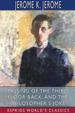 Passing of the Third Floor Back, and The Philosopher's Joke (Esprios Classics)