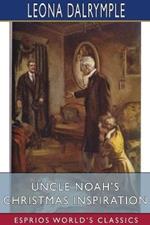 Uncle Noah's Christmas Inspiration (Esprios Classics): Illustrated by Charles L. Wrenn