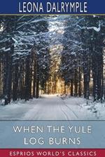 When the Yule Log Burns (Esprios Classics): A Christmas Story