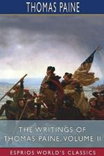 The Writings of Thomas Paine, Volume II (Esprios Classics): Edited by Moncure Daniel Conway