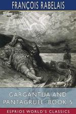 Gargantua and Pantagruel, Book 5 (Esprios Classics): Translated by Peter Anthony Motteux, and Sir Thomas Urquhart