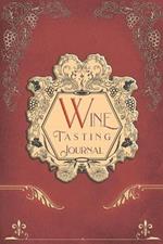 Wine Tasting Journal: Vintage Wine Review Testing Notes Journal Log Notebook Tasting Diary Book