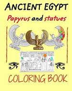 Ancient Egypt coloring book: Papyrus and statues to color for kids and adults