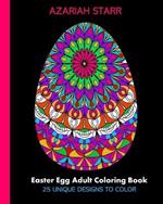 Easter Egg Adult Coloring Book: 25 Unique Designs To Color