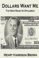 Dollars Want Me: The New Road to Opulence