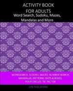 Activity Book For Adults: Word Search, Sudoku, Mazes, Mandalas and More