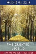 The Created Legend (Esprios Classics): Translated by John Cournos