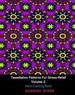 Tessellation Patterns For Stress-Relief Volume 2: Adult Coloring Book