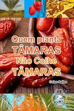 Quem Planta T?maras, N?o Colhe T?maras: Cole??o ?frica