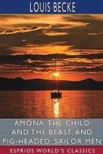 Âmona, the Child and the Beast, and Pig-Headed: Sailor Men (Esprios Classics)