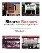 Bizarre Bazaars: Weird, Befuddling & Just Plain Embarrassing Business Names