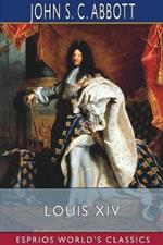 Louis XIV (Esprios Classics): Makers of History