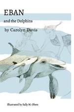 Eban and the Dolphins: (The print book is available via Amazon, Target, Barnes & Noble, others .)