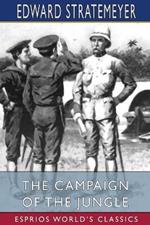 The Campaign of the Jungle (Esprios Classics): or, Under Lawton Through Luzon
