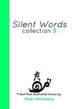 Silent Words Collection 3: 4 text free illustrated stories by Peter Hertzberg