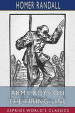 Army Boys on the Firing Line (Esprios Classics): or, Holding Back the German Drive