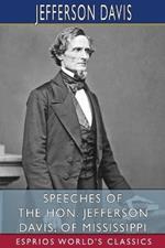 Speeches of the Hon. Jefferson Davis, of Mississippi (Esprios Classics)