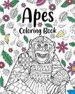 Apes Coloring Books: Floral Mandala Coloring Pages, Animal Lovers Coloring Book, Best Gifts for Apes