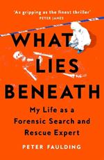 What Lies Beneath: My Life as a Forensic Search and Rescue Expert