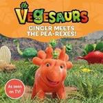 Vegesaurs: Ginger Meets the Pea-Rexes!: Based on the hit CBeebies series