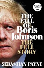 The Fall of Boris Johnson: The Award-Winning, Explosive Account of the PM's Final Days