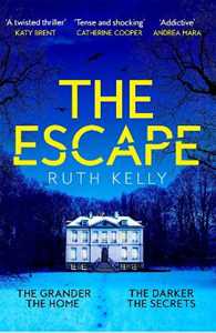 Libro in inglese The Escape: An Addictive and Heart-Racing Thriller Set in a Luxurious French Country House Ruth Kelly