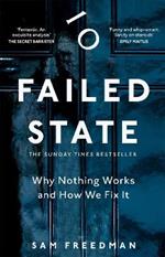 Failed State: Why Nothing Works and How We Fix It