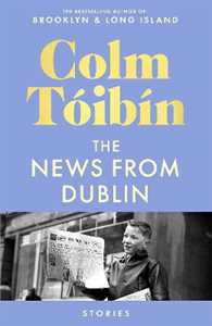 Libro in inglese The News from Dublin Colm Tóibín