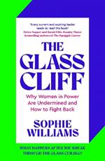 The Glass Cliff: Why Women in Power Are Undermined - and How to Fight Back