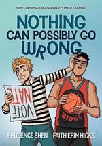 Nothing Can Possibly Go Wrong: A Funny YA Graphic Novel about Unlikely friendships, Rivalries and Robots