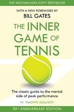 The Inner Game of Tennis: The classic guide to the mental side of peak performance