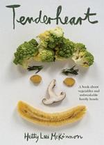 Tenderheart: A Book About Vegetables and Unbreakable Family Bonds