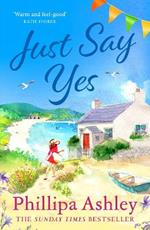 Just Say Yes: The uplifting, heartwarming read perfect for spring from the Sunday Times bestselling author