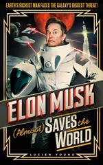 Elon Musk (Almost) Saves The World