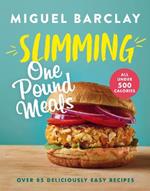 Slimming One Pound Meals: Over 85 deliciously easy recipes, all 500 calories or under