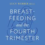 Breastfeeding and the Fourth Trimester