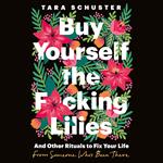 Buy Yourself the F*cking Lilies