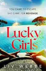 Lucky Girls: This summer’s most gripping holiday thriller – revenge, twists and hidden secrets