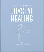 The Little Book of Crystal Healing